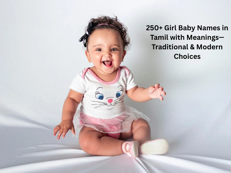 250+ Girl Baby Names in Tamil with Meanings—Traditional & Modern Choices
