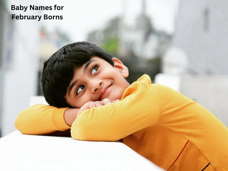 Baby Names for February Borns: Meaningful Picks with Origin & Description